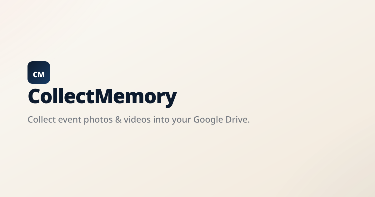 CollectMemory — Collect event photos & videos into Google Drive